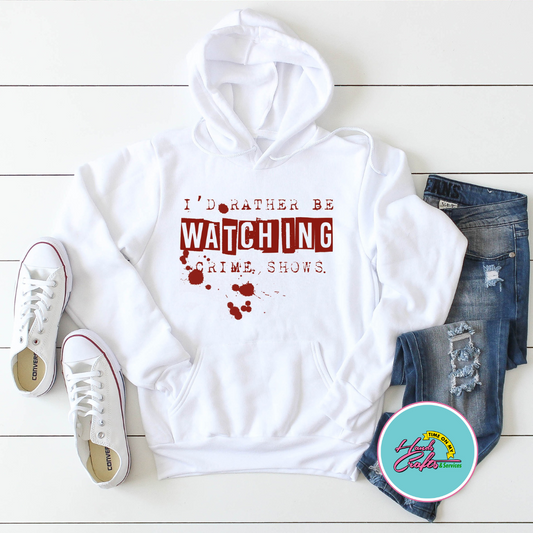 I'd Rather Being Watching Crime Shows  | T-shirt
