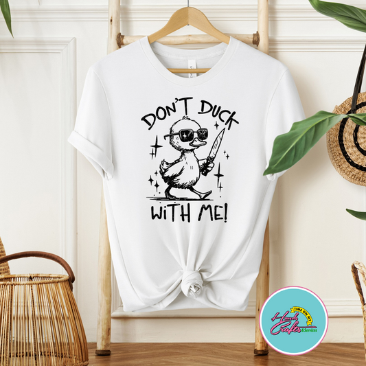 Don't Duck With Me! | T-shirt